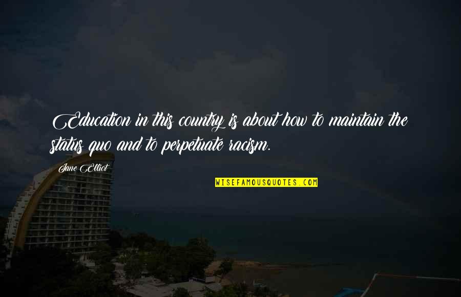 Name Tattoos Quotes By Jane Elliot: Education in this country is about how to
