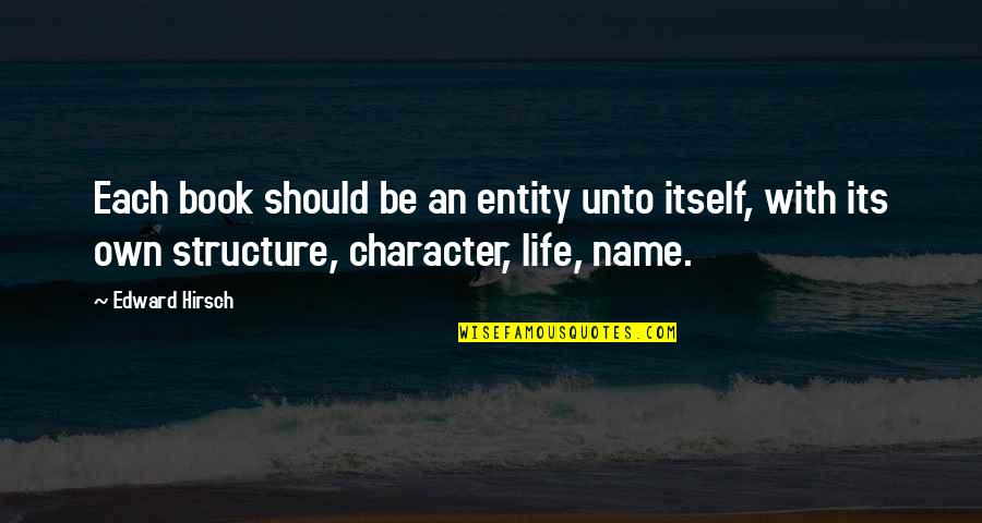 Name That Book Quotes By Edward Hirsch: Each book should be an entity unto itself,