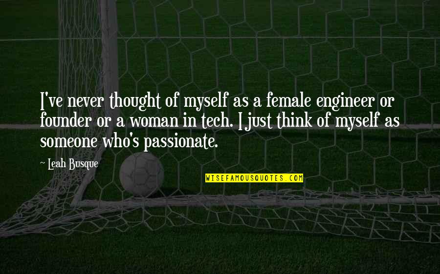 Name That Film Quotes By Leah Busque: I've never thought of myself as a female Name That Film Quotes By Leah Busque: I've never thought of myself as a female