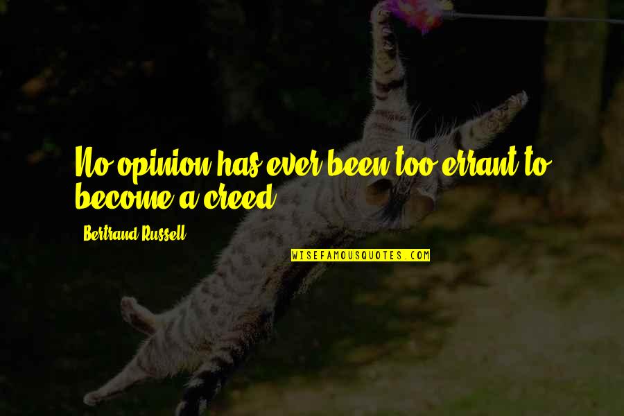 Nameeta Sahni Quotes By Bertrand Russell: No opinion has ever been too errant to Nameeta Sahni Quotes By Bertrand Russell: No opinion has ever been too errant to