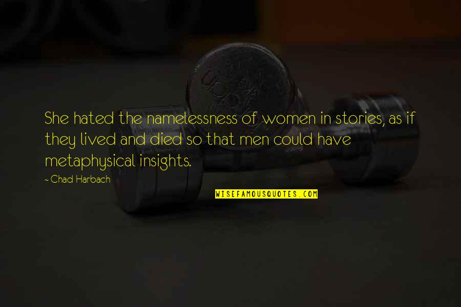 Namelessness Quotes By Chad Harbach: She hated the namelessness of women in stories,