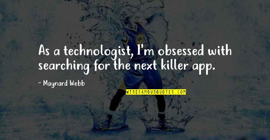Namelessness Quotes By Maynard Webb: As a technologist, I'm obsessed with searching for