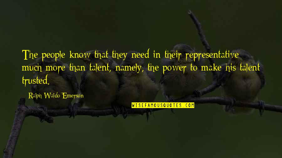 Namely Quotes By Ralph Waldo Emerson: The people know that they need in their