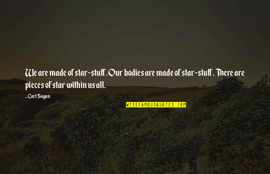 Namenda Classification Quotes By Carl Sagan: We are made of star-stuff. Our bodies are Namenda Classification Quotes By Carl Sagan: We are made of star-stuff. Our bodies are