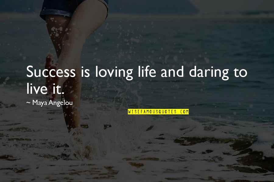 Nameplate Engraving Quotes By Maya Angelou: Success is loving life and daring to live