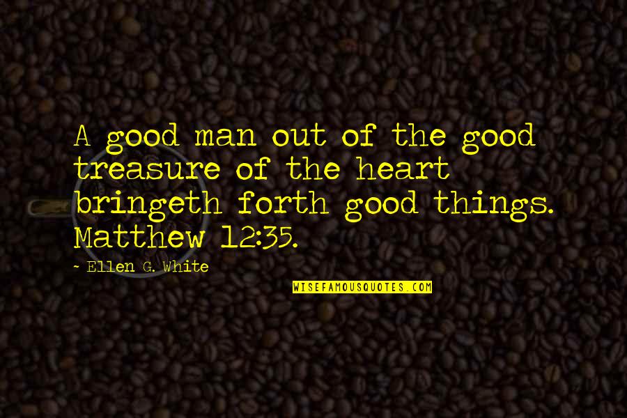 Nameplates Inc Quotes By Ellen G. White: A good man out of the good treasure