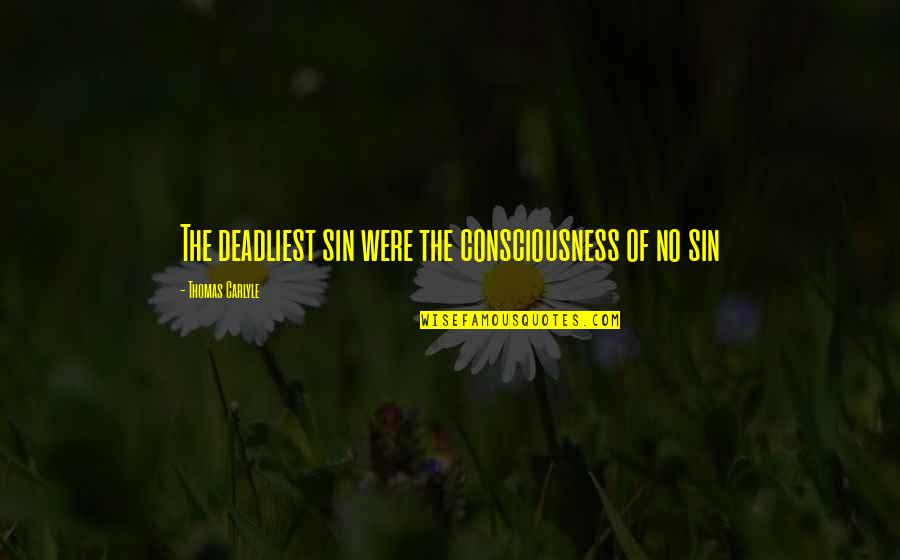 Names Day Quotes By Thomas Carlyle: The deadliest sin were the consciousness of no