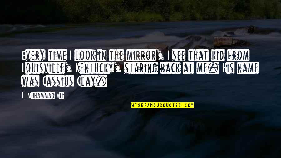 Names For Kids Quotes By Muhammad Ali: Every time I look in the mirror, I Names For Kids Quotes By Muhammad Ali: Every time I look in the mirror, I