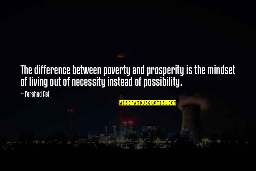 Namesake Culture Clash Quotes By Farshad Asl: The difference between poverty and prosperity is the Namesake Culture Clash Quotes By Farshad Asl: The difference between poverty and prosperity is the
