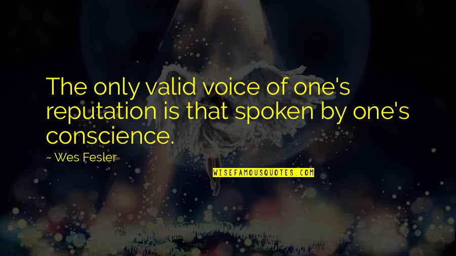 Namesake Culture Clash Quotes By Wes Fesler: The only valid voice of one's reputation is