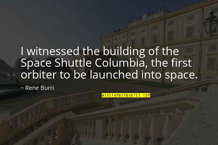 Namesake Relationship Quotes By Rene Burri: I witnessed the building of the Space Shuttle