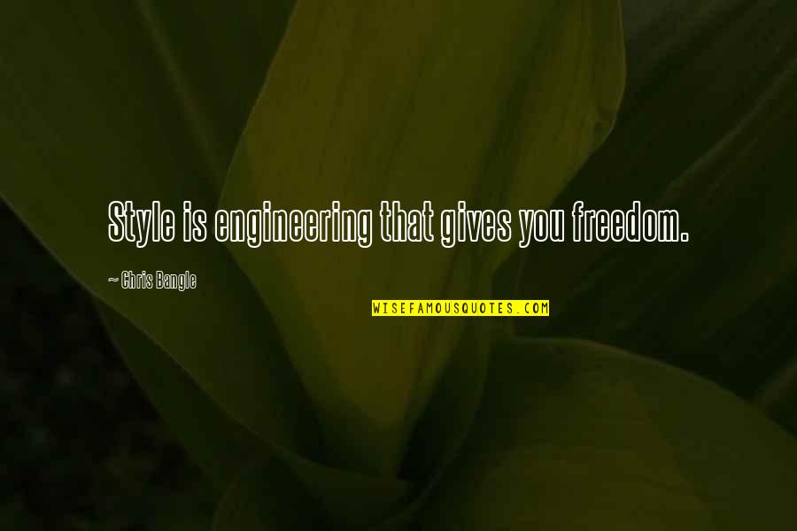 Namestaj Vitorog Quotes By Chris Bangle: Style is engineering that gives you freedom.