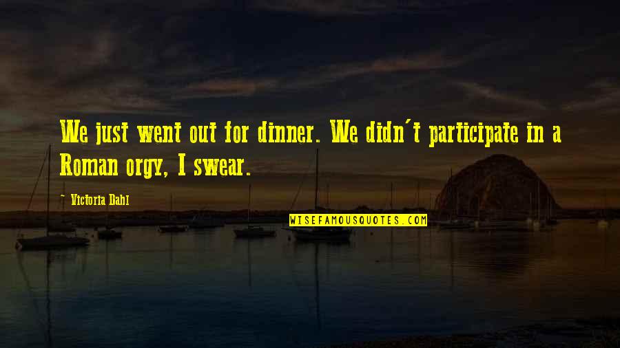 Namh Quotes By Victoria Dahl: We just went out for dinner. We didn't