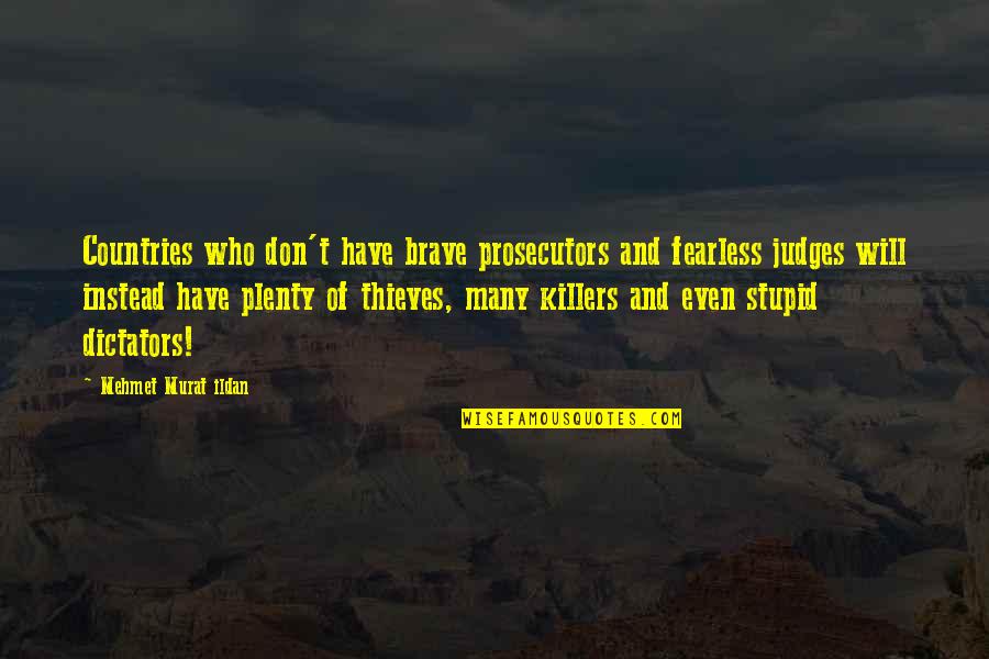 Namihiko Ohmura Quotes By Mehmet Murat Ildan: Countries who don't have brave prosecutors and fearless