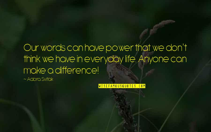 Namimiss Na Kaibigan Quotes By Adora Svitak: Our words can have power that we don't