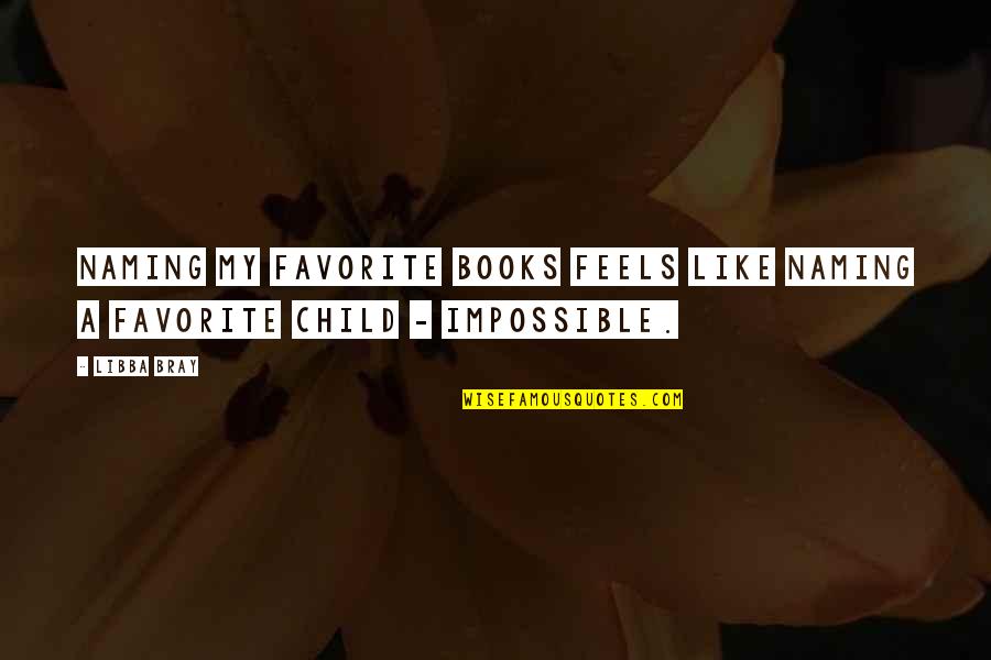 Naming A Child Quotes By Libba Bray: Naming my favorite books feels like naming a