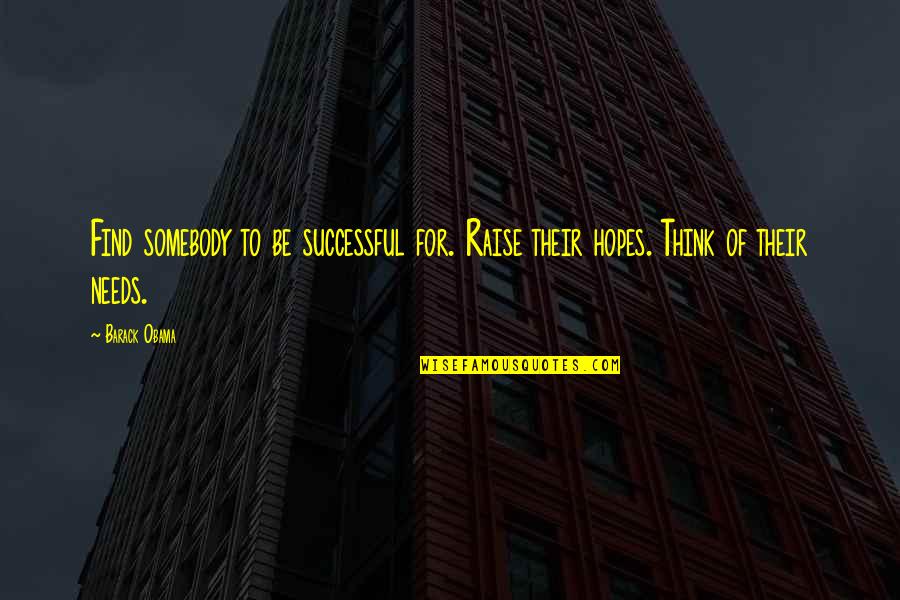 Namiokas Quotes By Barack Obama: Find somebody to be successful for. Raise their