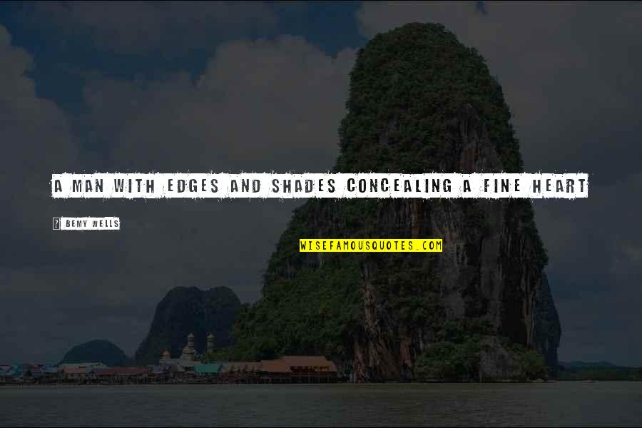 Namiq Perviz Quotes By Bemy Wells: a man with edges and shades concealing a Namiq Perviz Quotes By Bemy Wells: a man with edges and shades concealing a