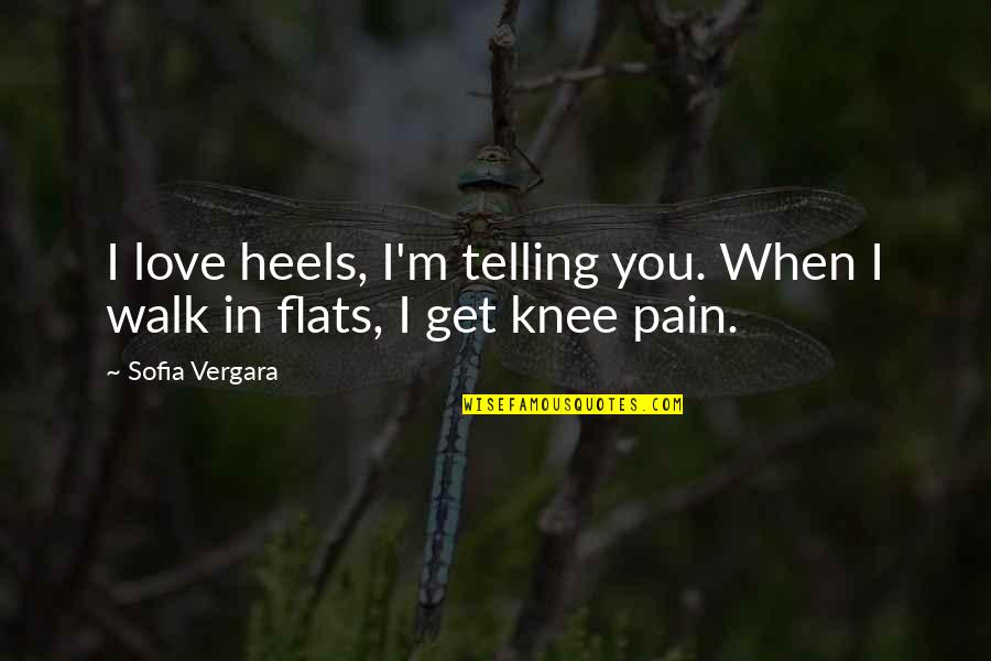 Namita Mohideen Quotes By Sofia Vergara: I love heels, I'm telling you. When I