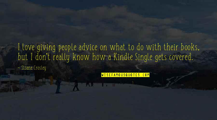 Namjoon Inspiring Quotes By Sloane Crosley: I love giving people advice on what to Namjoon Inspiring Quotes By Sloane Crosley: I love giving people advice on what to
