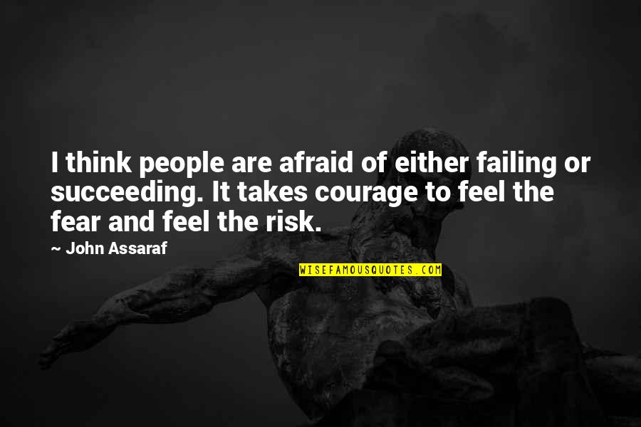Namkung Origin Quotes By John Assaraf: I think people are afraid of either failing Namkung Origin Quotes By John Assaraf: I think people are afraid of either failing