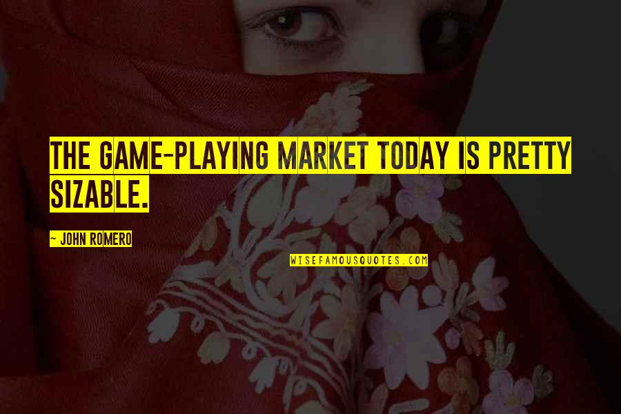 Namun In English Quotes By John Romero: The game-playing market today is pretty sizable.