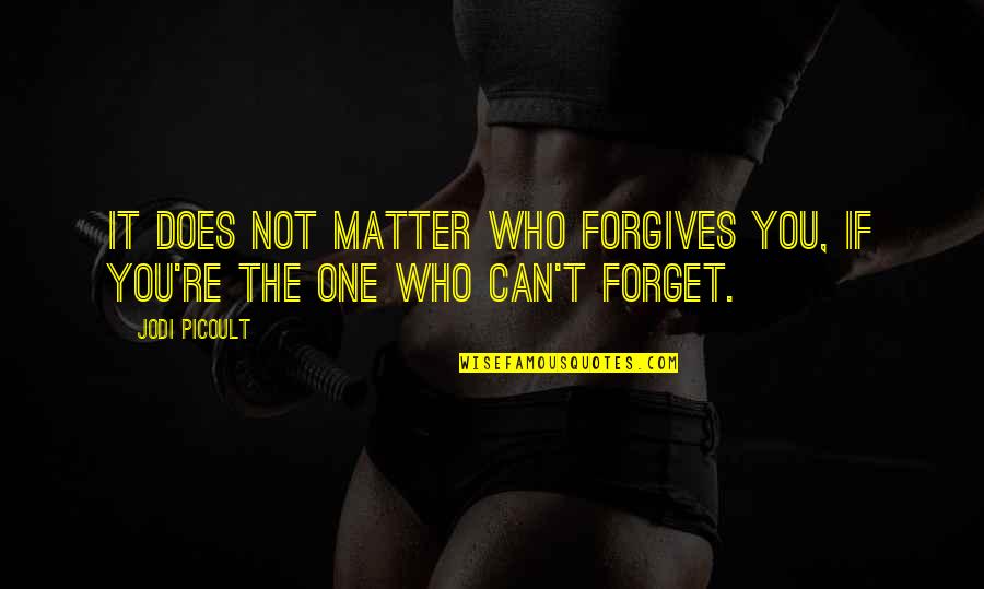 Nan Funeral Card Quotes By Jodi Picoult: It does not matter who forgives you, if