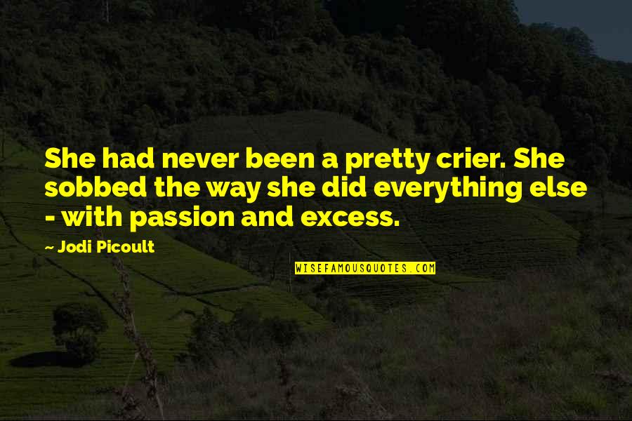 Nan I Love You Quotes By Jodi Picoult: She had never been a pretty crier. She