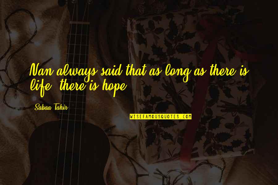 Nan In Quotes By Sabaa Tahir: Nan always said that as long as there