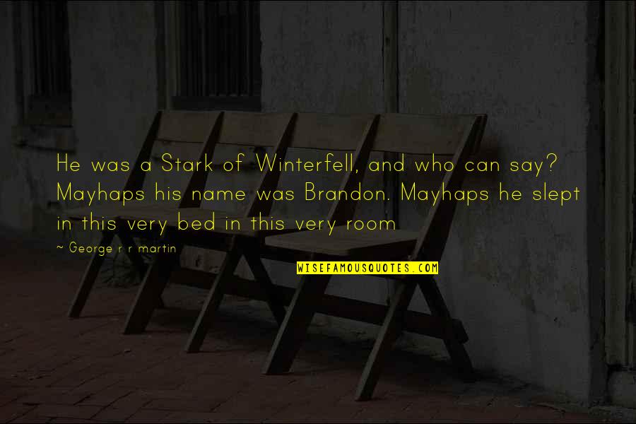 Nan Quotes By George R R Martin: He was a Stark of Winterfell, and who