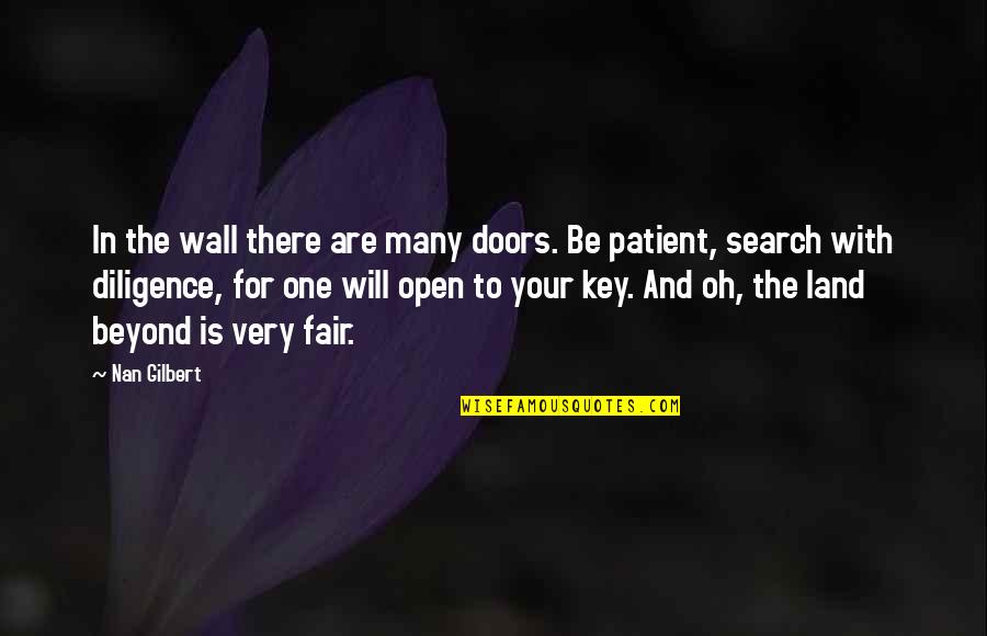 Nan Quotes By Nan Gilbert: In the wall there are many doors. Be