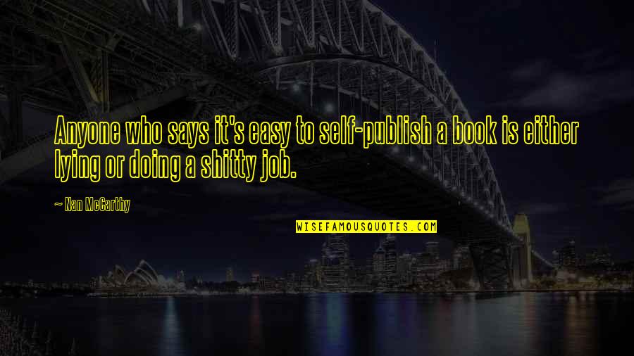 Nan Quotes By Nan McCarthy: Anyone who says it's easy to self-publish a