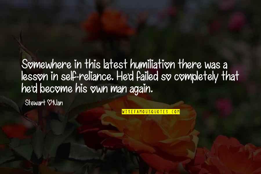 Nan Quotes By Stewart O'Nan: Somewhere in this latest humiliation there was a