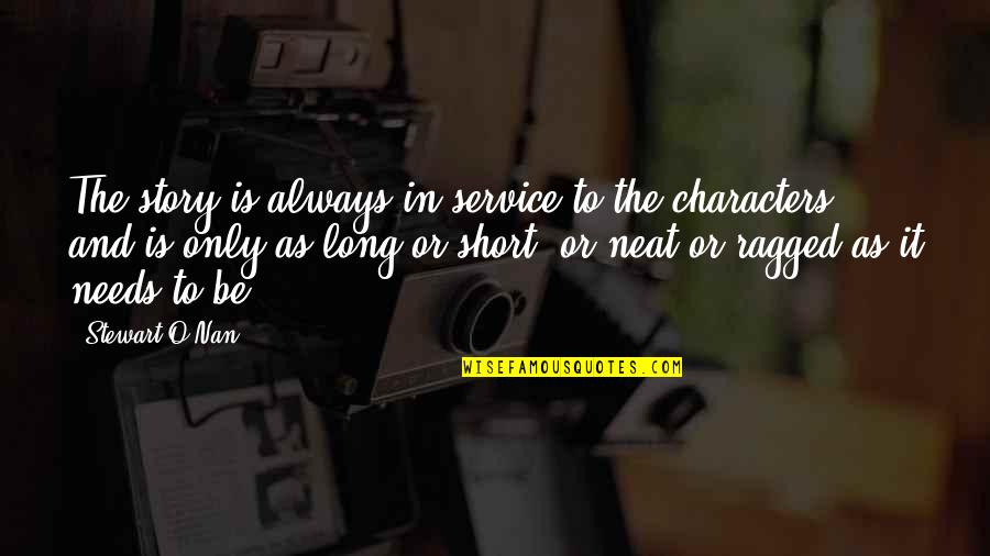 Nan Quotes By Stewart O'Nan: The story is always in service to the