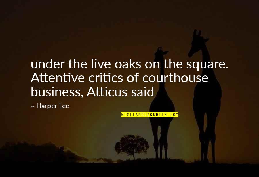 Nan Who Passed Away Quotes By Harper Lee: under the live oaks on the square. Attentive Nan Who Passed Away Quotes By Harper Lee: under the live oaks on the square. Attentive