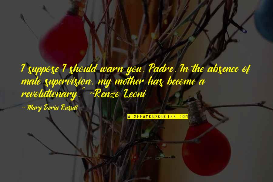 Nana After School Quotes By Mary Doria Russell: I suppose I should warn you, Padre. In
