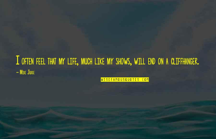 Nana Ji Ki Death Quotes By Mike Judge: I often feel that my life, much like