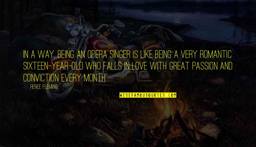 Nana Ji Ki Death Quotes By Renee Fleming: In a way, being an opera singer is Nana Ji Ki Death Quotes By Renee Fleming: In a way, being an opera singer is