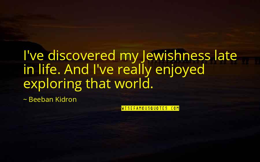 Nana Orange Caramel Quotes By Beeban Kidron: I've discovered my Jewishness late in life. And