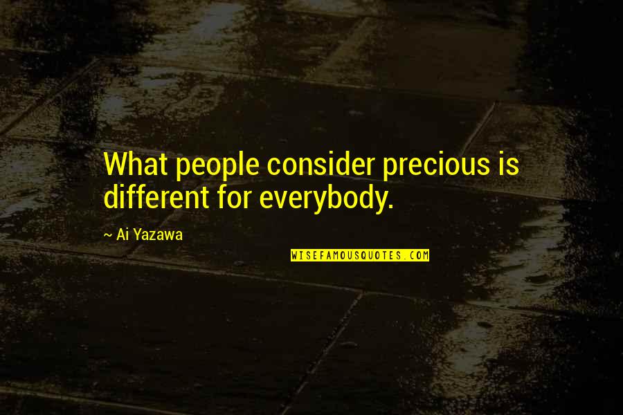 Nana Quotes By Ai Yazawa: What people consider precious is different for everybody.