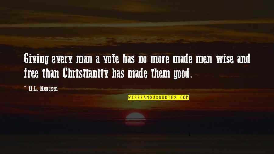 Nana Sahib Peshwa Quotes By H.L. Mencken: Giving every man a vote has no more Nana Sahib Peshwa Quotes By H.L. Mencken: Giving every man a vote has no more