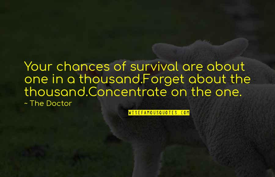 Nanae Westin Quotes By The Doctor: Your chances of survival are about one in