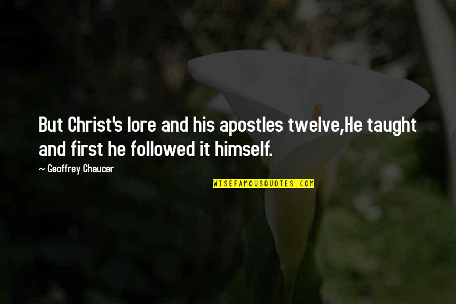 Nanami Kento Quotes By Geoffrey Chaucer: But Christ's lore and his apostles twelve,He taught Nanami Kento Quotes By Geoffrey Chaucer: But Christ's lore and his apostles twelve,He taught