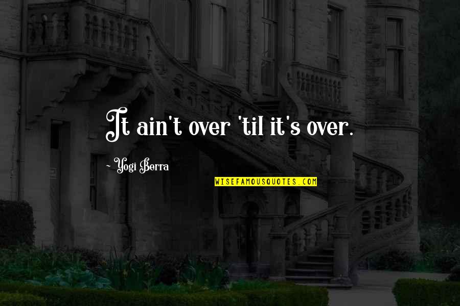 Nanananananananananananana Quotes By Yogi Berra: It ain't over 'til it's over. Nanananananananananananana Quotes By Yogi Berra: It ain't over 'til it's over.