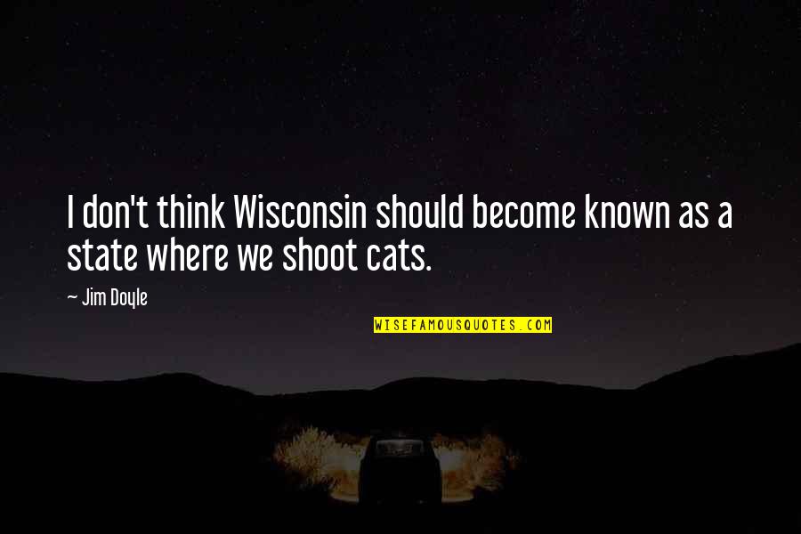 Nana's Birthday Quotes By Jim Doyle: I don't think Wisconsin should become known as