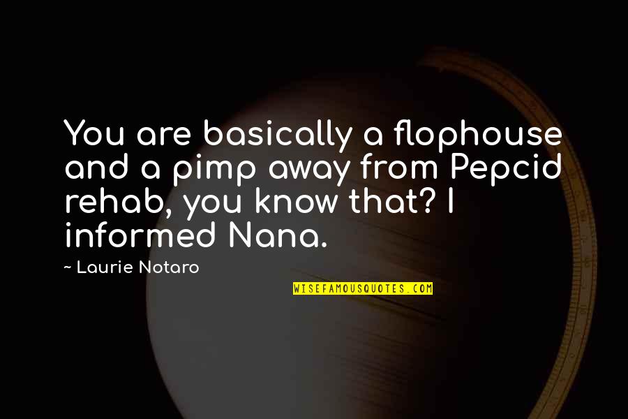 Nana's Quotes By Laurie Notaro: You are basically a flophouse and a pimp