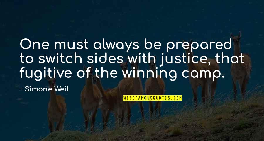 Nanavaty And Nanavaty Quotes By Simone Weil: One must always be prepared to switch sides Nanavaty And Nanavaty Quotes By Simone Weil: One must always be prepared to switch sides