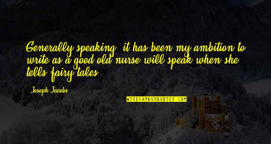 Nanavaty Nanavaty Quotes By Joseph Jacobs: Generally speaking, it has been my ambition to Nanavaty Nanavaty Quotes By Joseph Jacobs: Generally speaking, it has been my ambition to