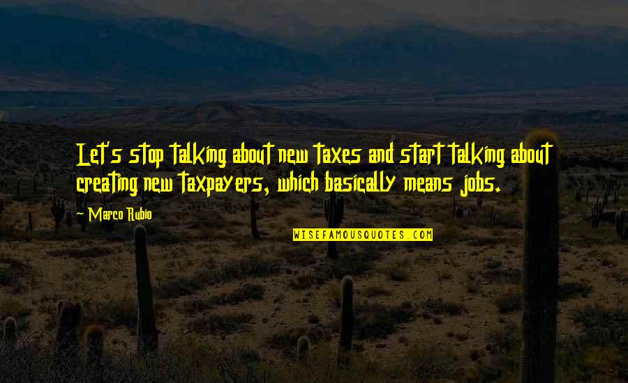 Nancekivell Home Quotes By Marco Rubio: Let's stop talking about new taxes and start