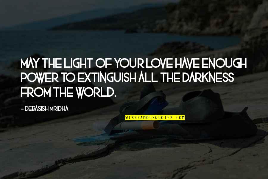 Nanci Quotes By Debasish Mridha: May the light of your love have enough